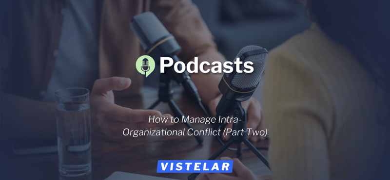 How to manage intra-organizational conflict - Part Two - Podcast