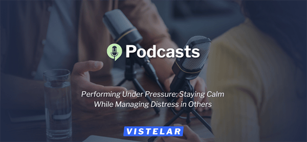 Performing Under Pressure: Staying Calm While Managing Distress in Others — Podcast Featured Image