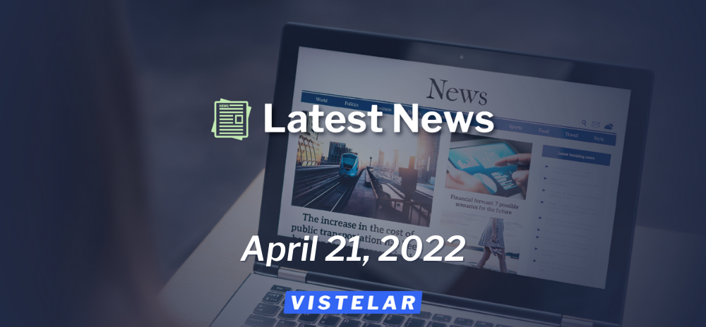 Vistelar Latest News - April 21, 2022