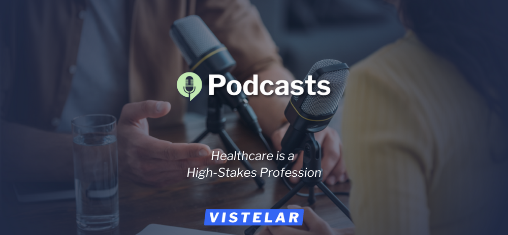 Healthcare is a High-Stakes Profession - Podcast